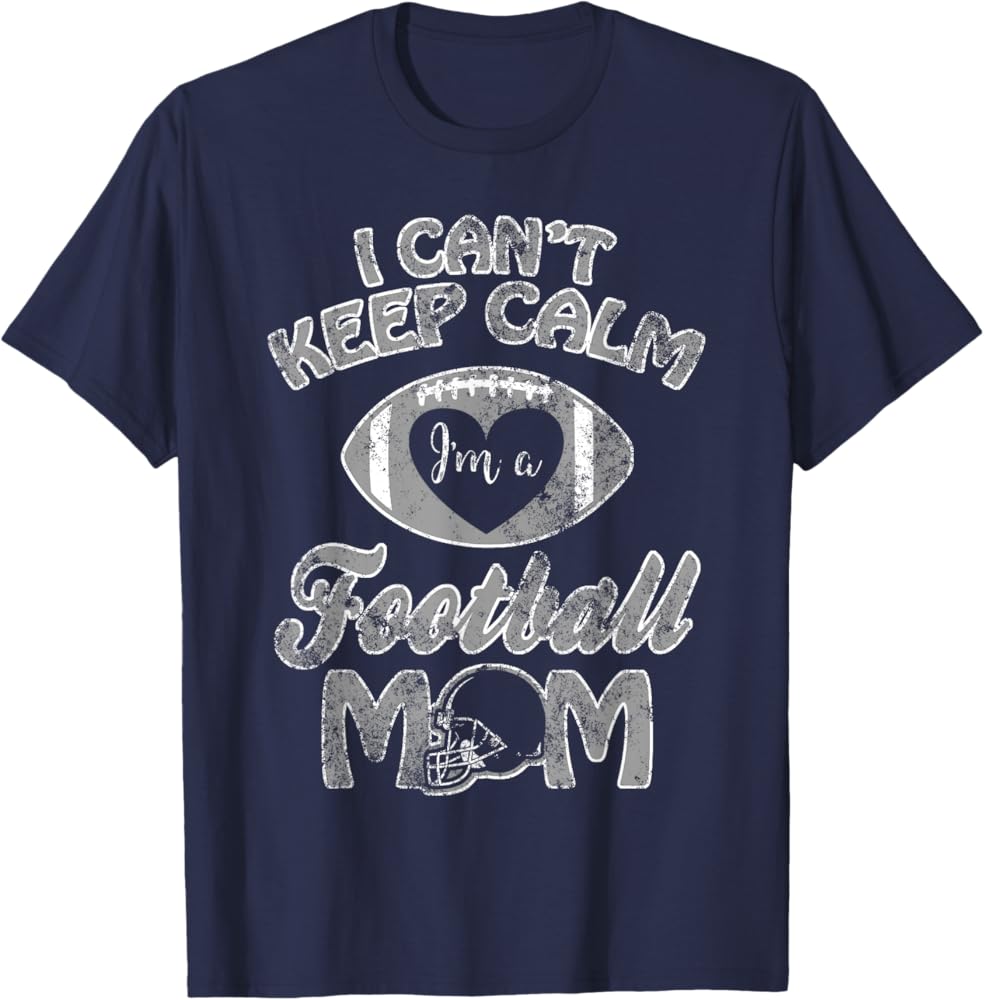 Amazon.com: I Can't Keep Calm I'm A Football Mom Funny Team T